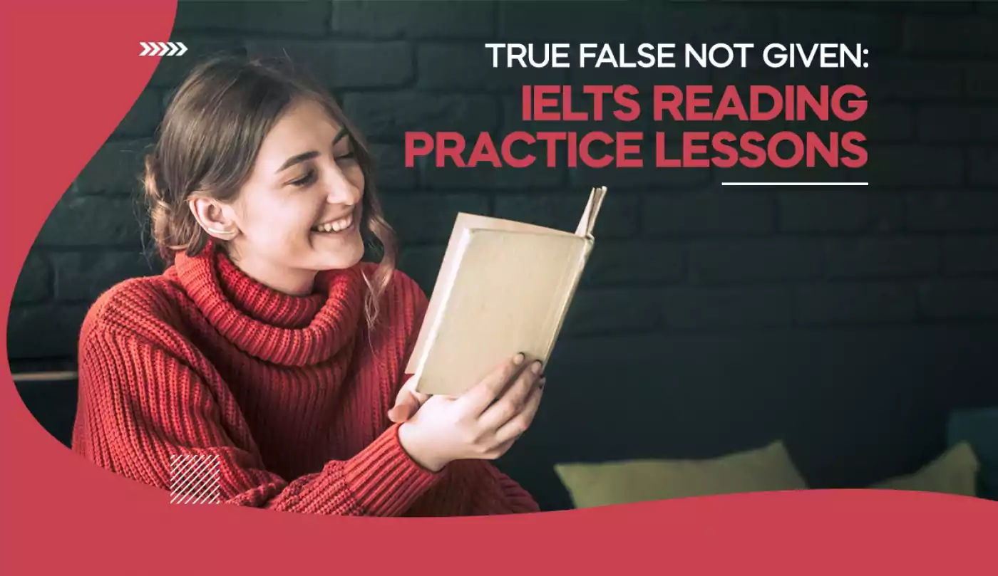 TRUE FALSE not given IELTS  Reading Practice Lessons